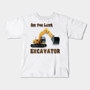 Excavator See You Later Construction Equipment Kids T-Shirt